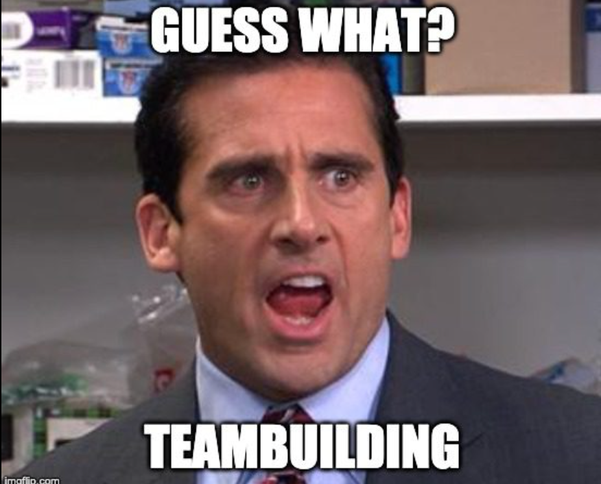 Guess what? Teambuilding meme featuring The Office