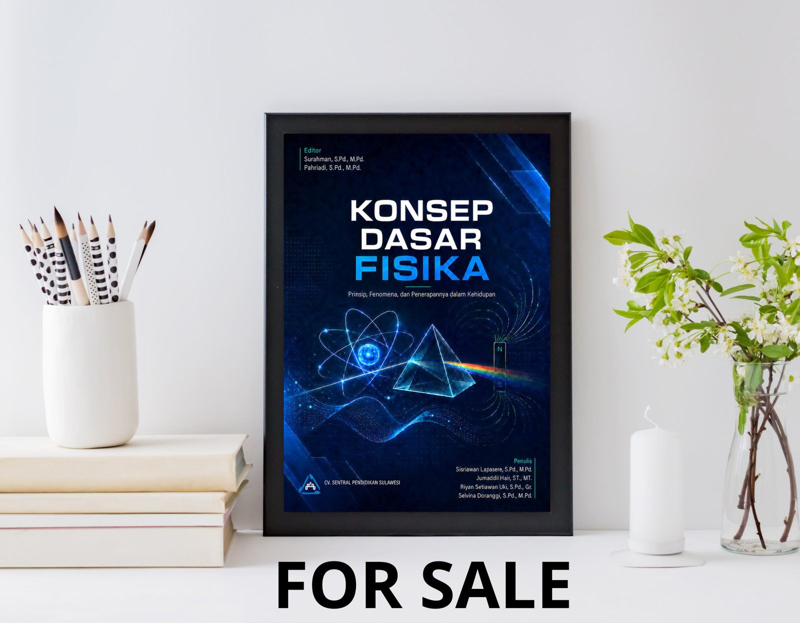 Cover buku Konsep Dasar Fisika dengan desain futuristik menampilkan latar belakang biru gelap dengan efek cahaya teknologi, judul dalam teks putih besar, subtitle tentang prinsip dan fenomena fisika, elemen visual futuristik menampilkan atom bercahaya biru, prisma dengan cahaya pelangi, gelombang energi, dan partikel-partikel cahaya, daftar penulis and editor