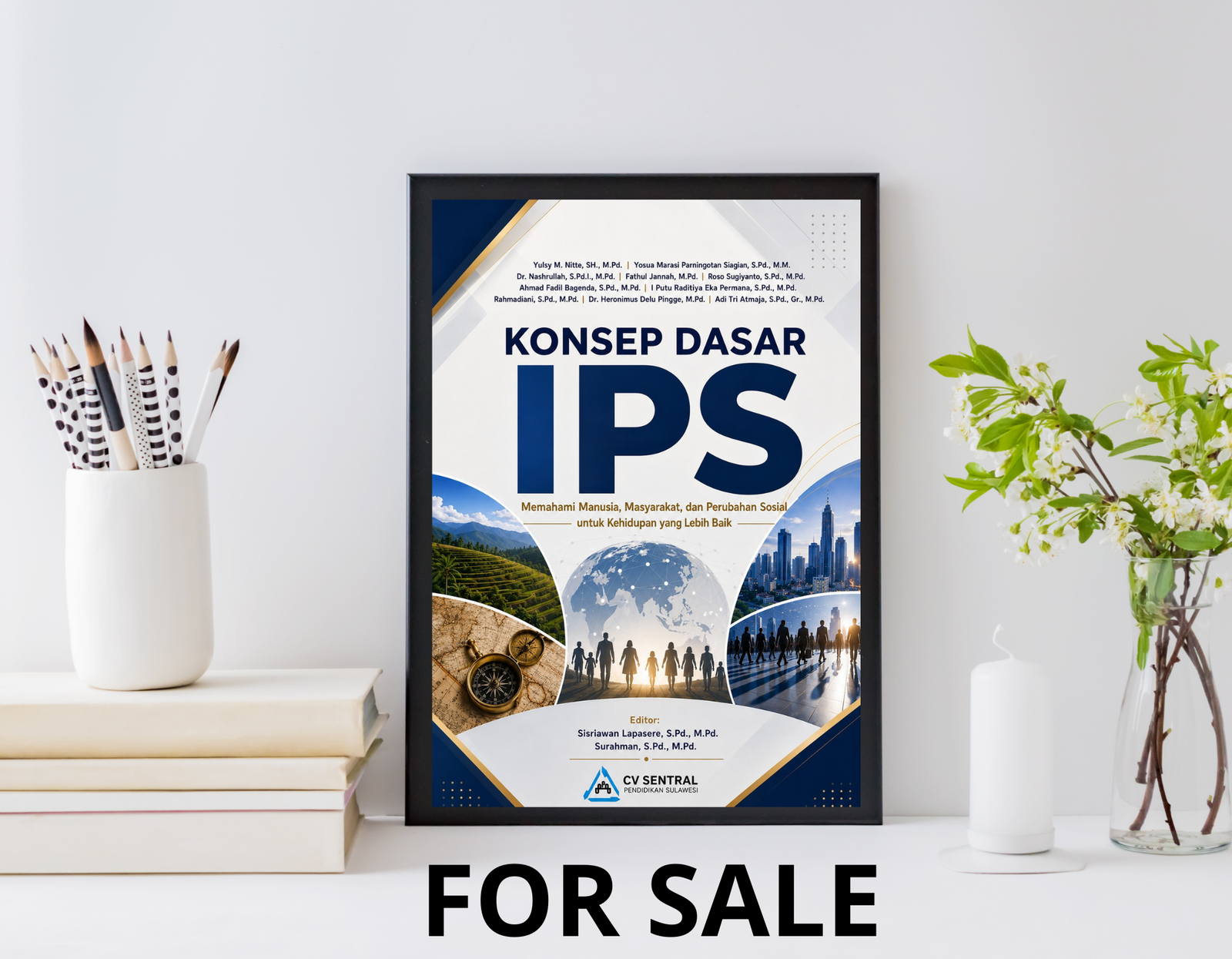 Cover buku Konsep Dasar IPS dengan desain profesional bertema ilmu pengetahuan sosial, judul IPS besar berwarna navy, subtitle Memahami Manusia Masyarakat dan Perubahan Sosial, kolase visual sawah terassering, peta dan kompas, siluet keluarga dan masyarakat, globe digital, serta skyline kota modern, daftar penulis dan editor, logo CV Sentral Pendidikan Sulawesi