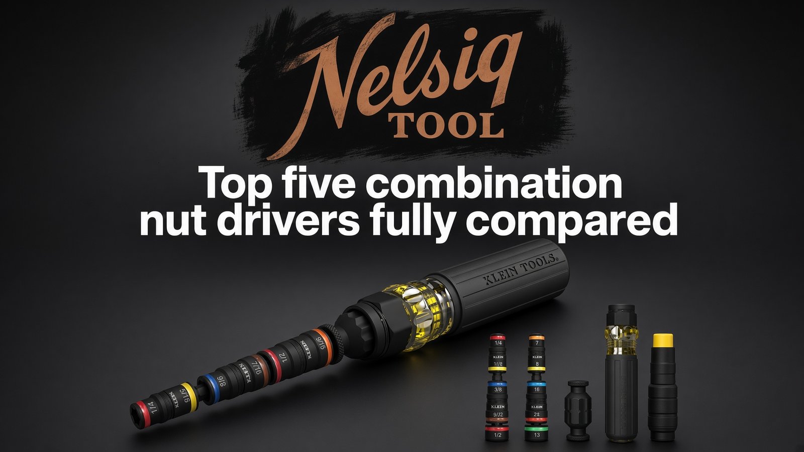 Nelsiq Tool title card reading Top five combination nut drivers fully compared, with a Klein flip-socket driver laid out beside a row of stacked socket collars.
