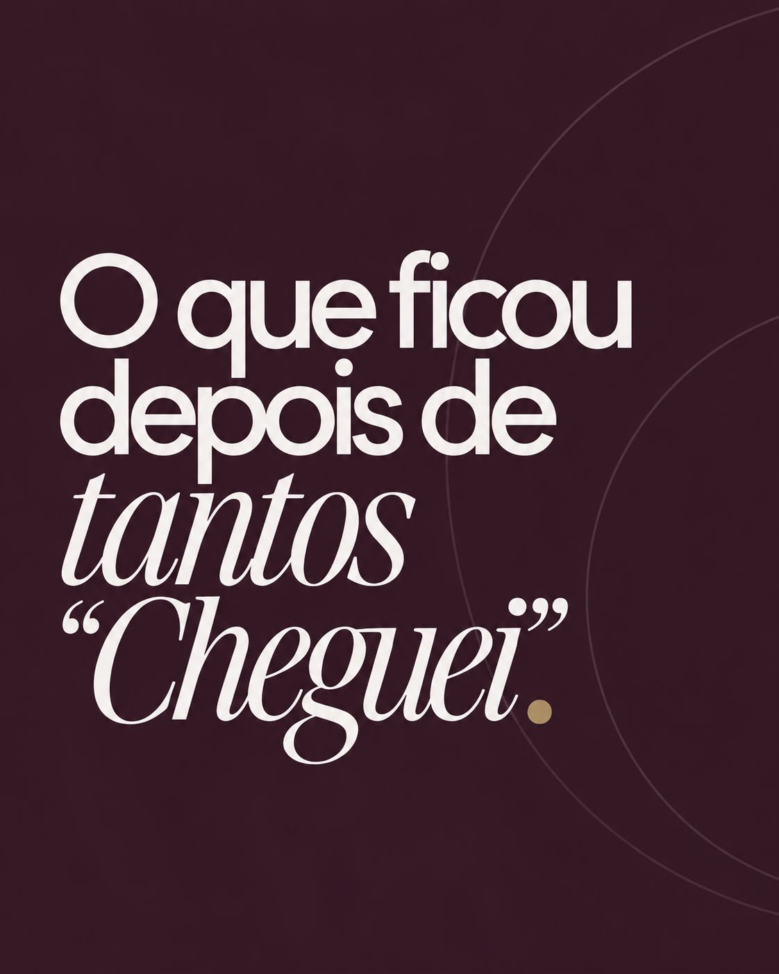 O que ficou depois de tantos "Cheguei"