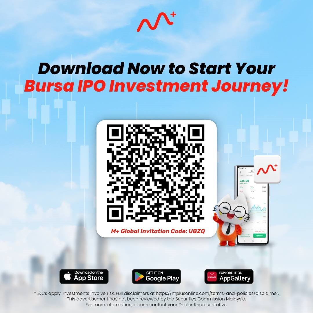 Download Now to Start Your Bursa IPO Investment Journey! Use M+ Global Invitation Code: UBZQ.